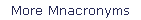 More Mnacronyms